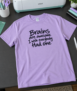 Brains Are Awesome I Wish Everybody Had One T-Shirt