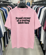 Proud Owner Of A Resting Bitch Face T-Shirt