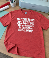 My People Skills Are Fine My Idiot Tolerance Needs Work T-Shirt