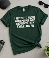 I Refuse To Argue With Some People T-Shirt