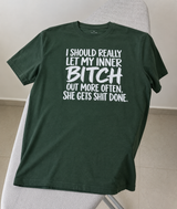 I Should Let My Inner Bitch Out More Often She Gets Shit Done T-Shirt
