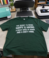 Happiness Is a Dirty Mind and a Great Sense of Humor T-Shirt