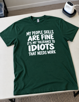My People Skills Are Fine My Tolerance for Idiots Needs Work T-Shirt