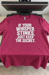 If Your Whisper Stinks Keep The Secret T-Shirt