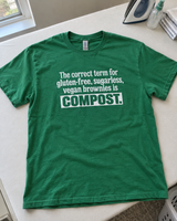The Correct Term for Gluten-Free Sugarless Vegan Brownies Is Compost T-Shirt