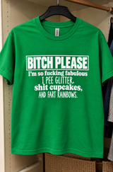 Bitch Please I Pee Glitter Shit Cupcakes And Fart Rainbows T-Shirt