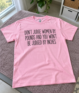Don't Judge by Pounds or Inches T-Shirt