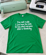 I'm Not Rude I Say What Everyone Else Is Thinking T-Shirt