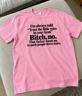 Don’t Trust the Voice in My Head That Bitch Is Unhinged T-Shirt