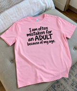 I'm Often Mistaken for an Adult Because of My Age T-Shirt