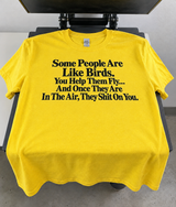 Help Some People Fly and They’ll Shit on You T-Shirt