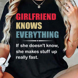 Girlfriend Knows Everything If She Does Not Know T-Shirt