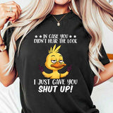 In Case You Did Not Hear The Look T-Shirt