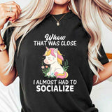 Whew That Was Close, Almost Had To Socialize T-Shirt
