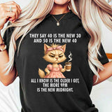 They Say 40 Is The New 30 And 50 Is The New 40 T-Shirt