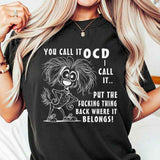 You Call It OCD I Call It T-shirt