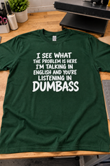 I’m Speaking English But You’re Listening In Dumbass T-Shirt
