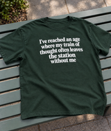 I've Reached An Age Where My Train Of Thought Leaves Without Me T-Shirt