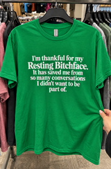 I'm Thankful For My Resting Bitchface It Has Saved Me From So Many Conversations I Didn't Want To Be Part Of T-Shirt
