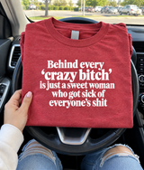 Behind Every “Crazy Bitch” Is A Sweet Woman Who’s Had Enough T-Shirt