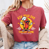 Ask Your Dad About My Throat Game T-Shirt