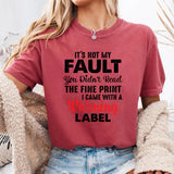 Its Not My Fault T-Shirt