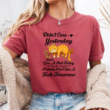 Didn't Care Yesterday Don't Give A Shit Today T-Shirt