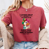 I avoid crap because I'm afraid of me not you temper go from T-Shirt