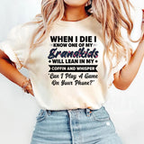 When I Die I Know One Of My Grandkids Will Lean I My Coffin T-Shirt