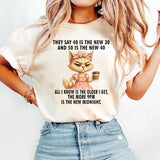 They Say 40 Is The New 30 And 50 Is The New 40 T-Shirt