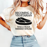 Becoming A Vegetarian Was A Huge T-Shirt