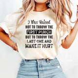 I Was Raised Not To Throw T-Shirt