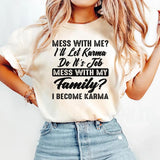 Mess With My Family I Become Karma T-Shirt