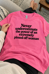 Never Underestimate A Pissed-Off Woman T-Shirt