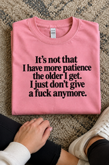 It's Not That I Have More Patience The Older I Get I Just Don't Give A Fuck Anymore T-Shirt