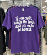 If You Can't Handle The Truth Don't Ask Me To Be Honest T-Shirt