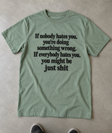 If Nobody Hates You You're Doing Something Wrong If Everyone Does You're The Problem T-Shirt