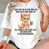 They Say 40 Is The New 30 And 50 Is The New 40 T-Shirt