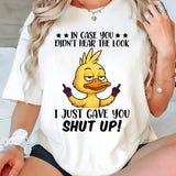 In Case You Did Not Hear The Look T-Shirt