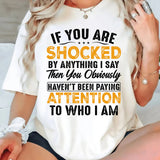 If You Are Shocked By Anything T-Shirt