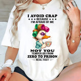 I avoid crap because I'm afraid of me not you temper go from T-Shirt