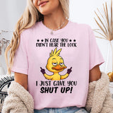 In Case You Did Not Hear The Look T-Shirt