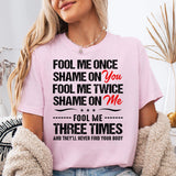 Fool Me Once Shame On You T-Shirt