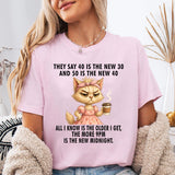 They Say 40 Is The New 30 And 50 Is The New 40 T-Shirt